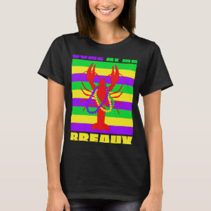 Come At Me Breaux Mardi Gras Crawfish Beads Men Wo T-Shirt