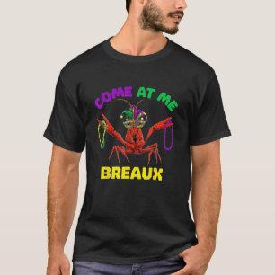 Come At Me Breaux Mardi Gras Outfit For Men Crawfi T-Shirt