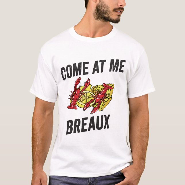 Come At Me Breaux T-Shirt (Front)