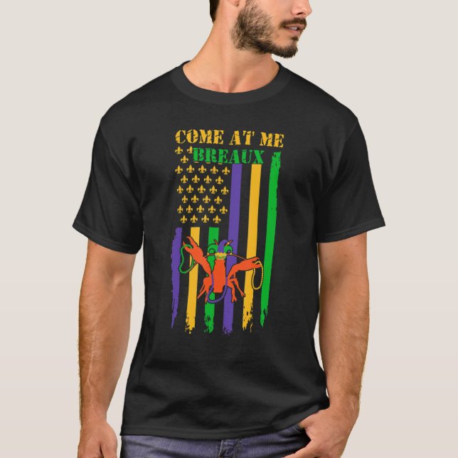 Come at me breaux usa us flag Mardi Gras y'all T-Shirt (Front)