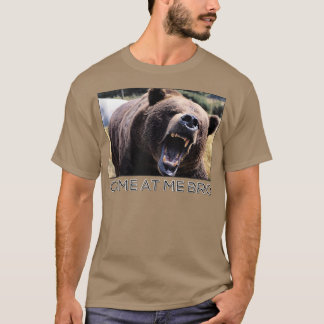 Come At Me Bro Funny Bear Gym and Party Design Fig T-Shirt