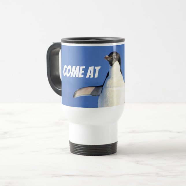 Come at Me Bro Funny Meme Penguin Travel Mug (Front Left)