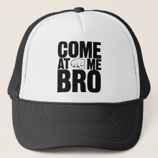 Come at me Bro hat