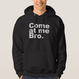 Come at me bro hoodie