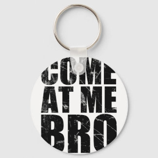 Come At Me Bro Key Ring