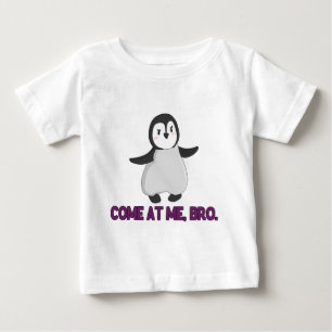 Come At Me, Bro Penguin Baby T-Shirt