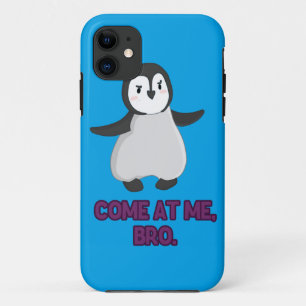 Come at Me, Bro Penguin iPhone 11 Case
