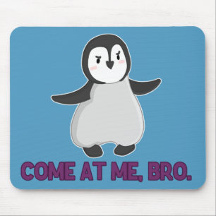 Come At Me, Bro Penguin mousepad