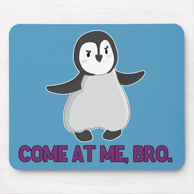 Come At Me, Bro Penguin mousepad (Front)