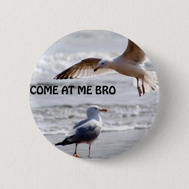 Come at me bro! Seagull Version 6 Cm Round Badge (Front)