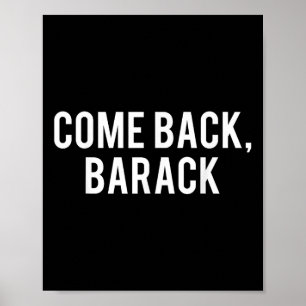 Come Back, Barack T Shirt - Obama President Histor Poster