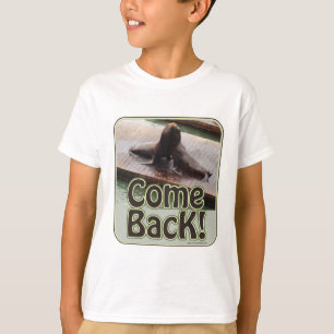 Come Back Epic Travel Photo Sea Lion Slogan T-Shirt