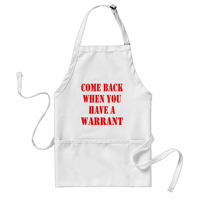 Come Back When You Have A Warrant Standard Apron (Front)