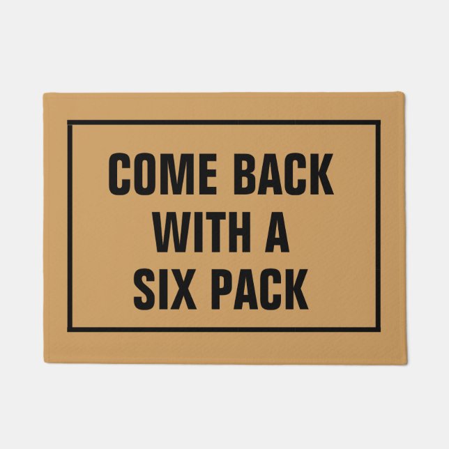Come back with a six pack mat (Front)