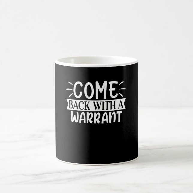 come back with a warrant coffee mug (Center)