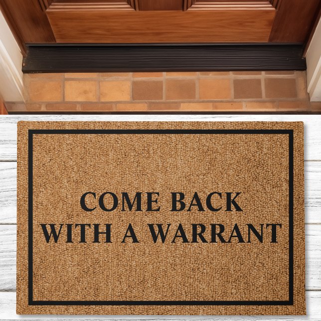Come Back With A Warrant Custom Funny Doormat (Creator Uploaded)