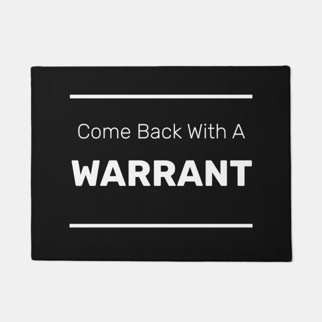 Come Back With A WARRANT Doormat (Front)