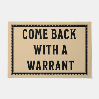 Come Back With a Warrant - Funny Door Mat