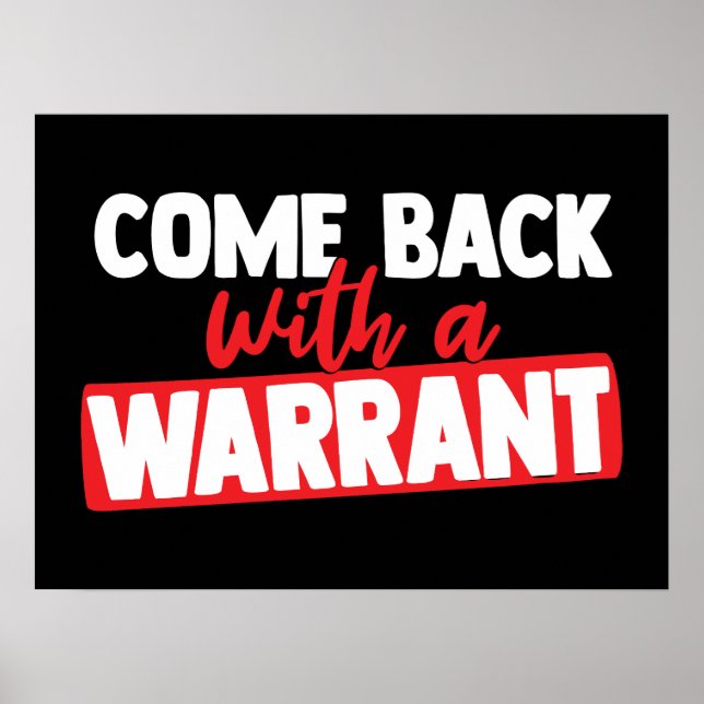 Come Back with a Warrant  Poster (Front)