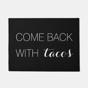 Come Back with Tacos Doormat