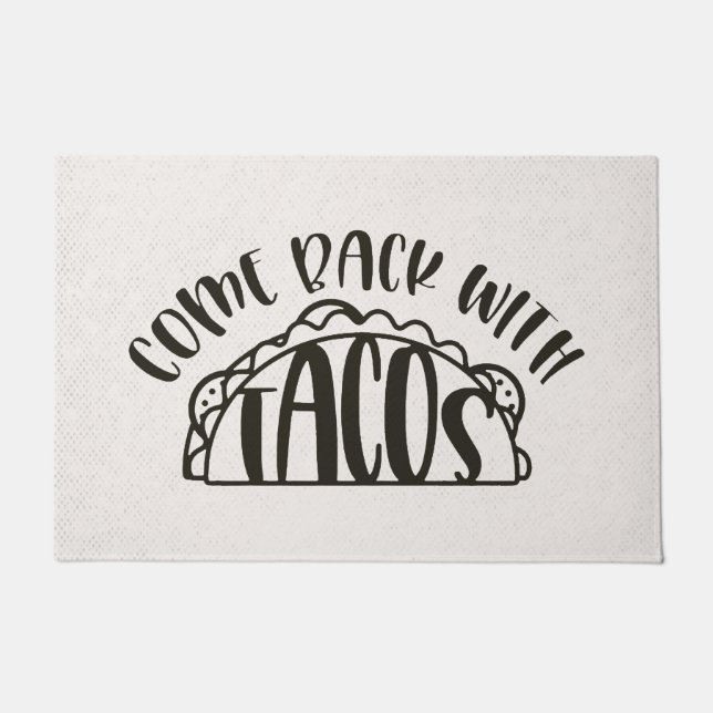 Come back with tacos, funny welcome doormat (Front)