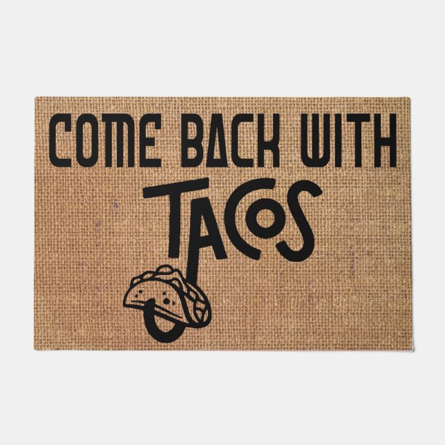 Come back with tacos Welcome Housewarming gift Doormat (Front)