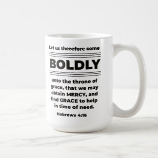 Come Boldy  Hebrews  4:16 KJV Coffee Mug