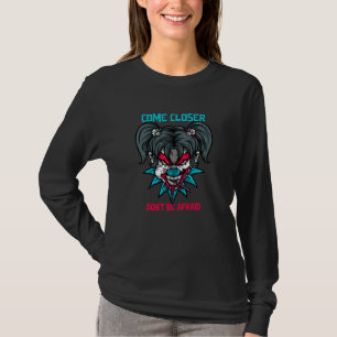 Come Closer Don't Be Afraid T-Shirt