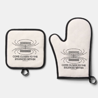 Come Closer To The Solenoid Within Physics Humour Oven Mitt & Pot Holder Set