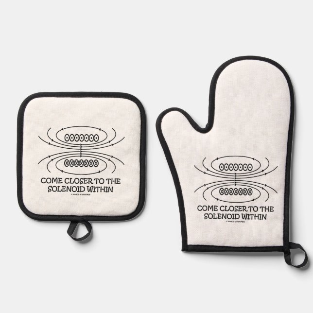 Come Closer To The Solenoid Within Physics Humour Oven Mitt & Pot Holder Set (Front)