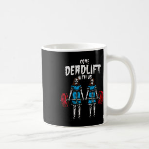 Come Deadlift With Us Weightlifting Bodybuilding F Coffee Mug