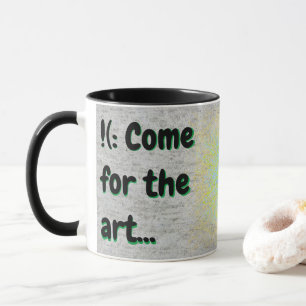 !(: Come  for the... stay for the... ;)!  Mug