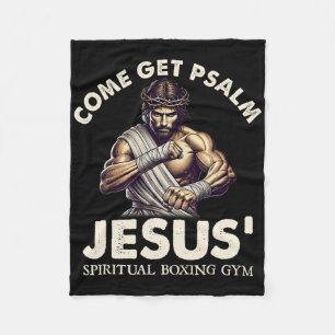 Come Get Psalm Jesus Spiritual Boxing Gym Faith Ch Fleece Blanket