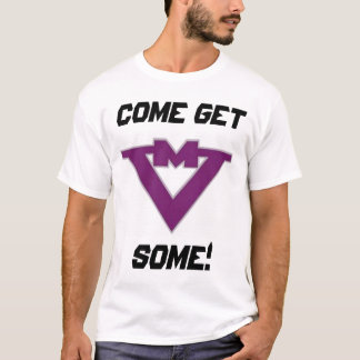 COME GET  SOME! T-Shirt