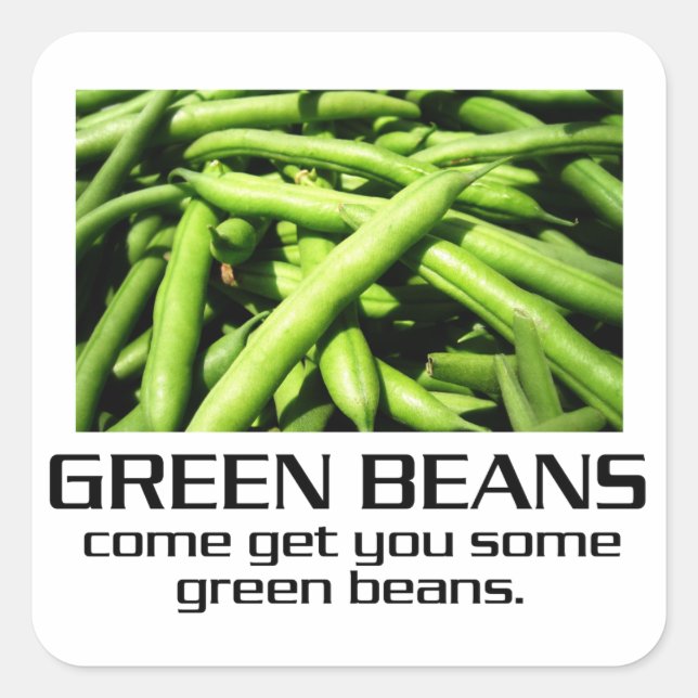 Come Get You Some Green Beans. Square Sticker (Front)