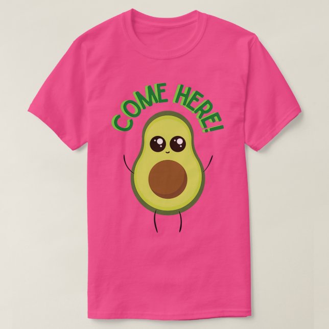 Come Here Avocado T-Shirt (Design Front)