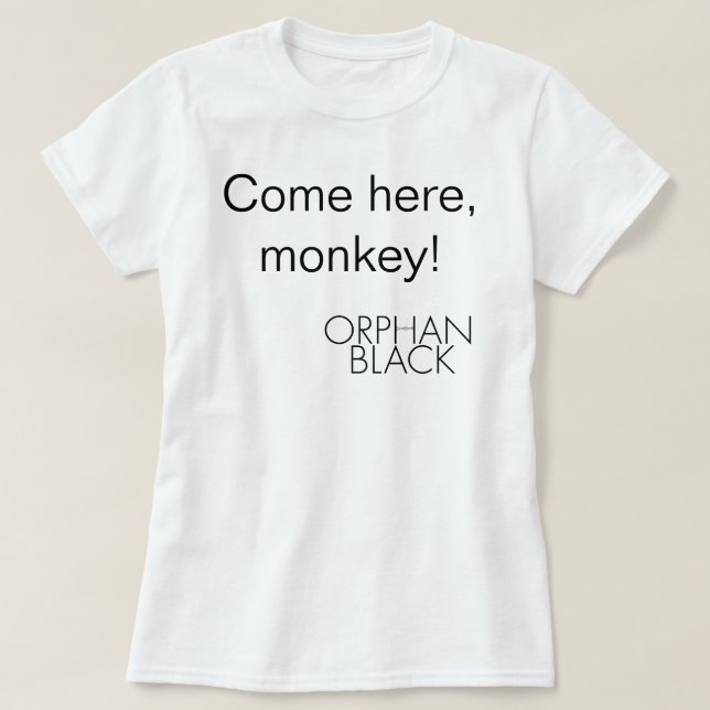 Come here, monkey T-Shirt (Design Front)