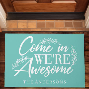 Come In We're Awesome Teal Funny Family Doormat