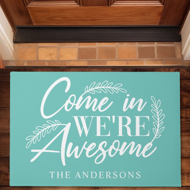 Come In We're Awesome Teal Funny Family Doormat (Creator Uploaded)
