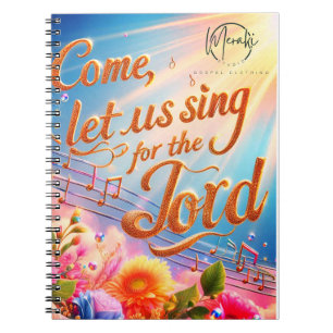 Come Let Us Sing for the Lord  Notebook