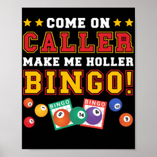 Come Of CallerMake Me Holler Bingo Funny Lucky Poster