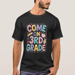 Come On 3rd Grade, Third Grader Teaching and Schoo T-Shirt