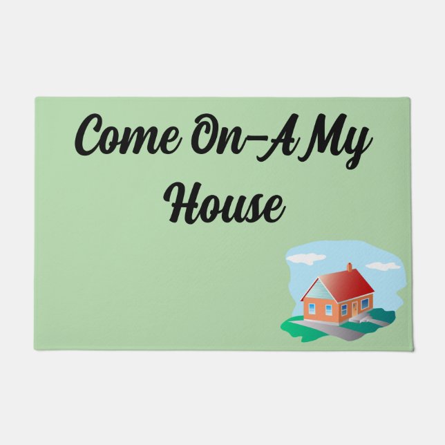 Come On a-My House Door Mat (Front)