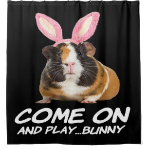 Come On And Play Guinea Pig Bunny Gifts Lovers Shower Curtain
