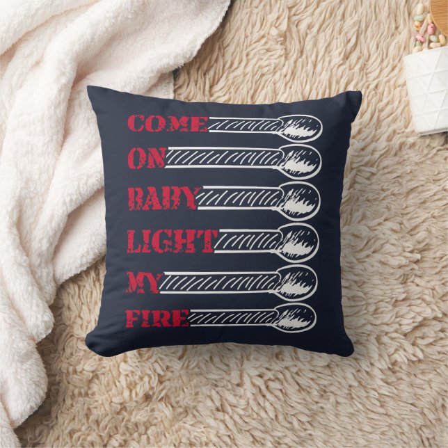 Come on baby light my fire cushion (Blanket)
