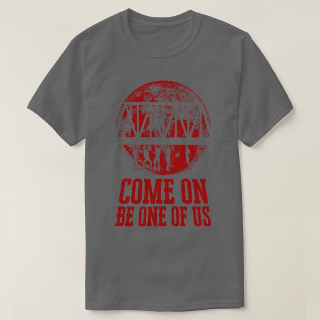 Come on Be One of Us Quote T-Shirt (Design Front)