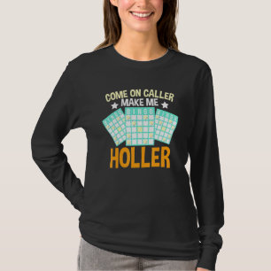 Come On Caller Make Me Holler Bingo Bingo Player T-Shirt