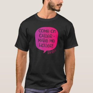 Come On Caller Make Me Holler Bingo Bingo T-Shirt