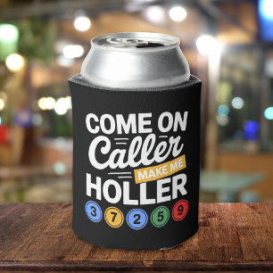 Come On Caller Make Me Holler" Bingo  Can Cooler