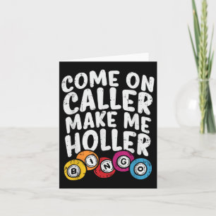 Come On Caller Make Me Holler Bingo Funny Player G Card